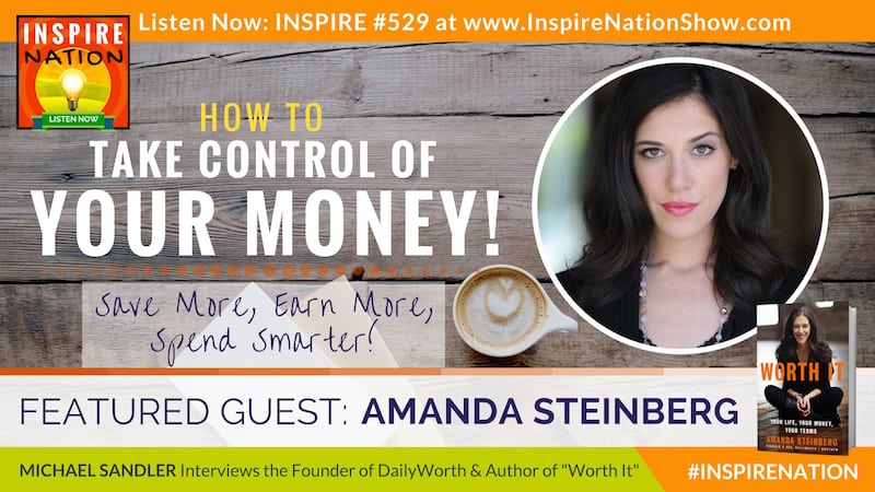 Michael Sandler interviews the Founder of DailyWorth and Author of "Worth It" on how to take control of your money!