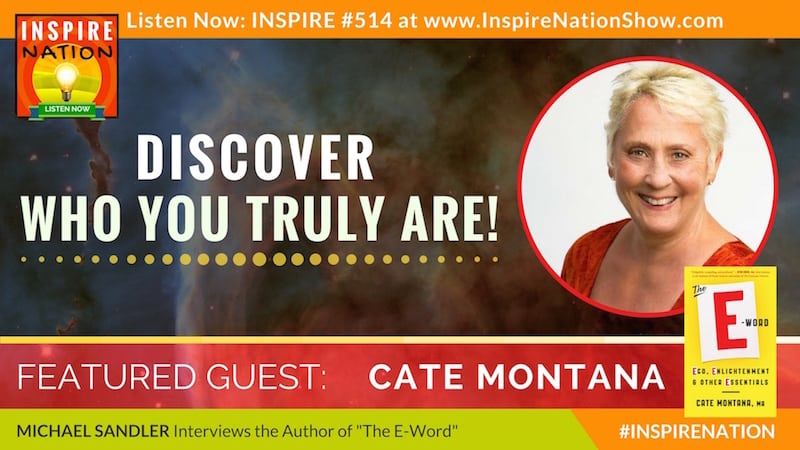 Michael Sandler interviews Cate Montana on who we truly are and what enlightment really means.