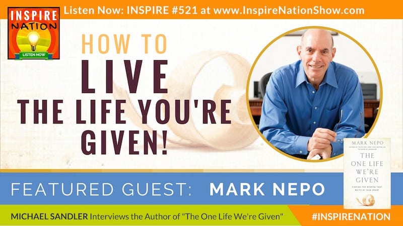 Michael Sandler interview Mark Nepo on The One Life We're Given!