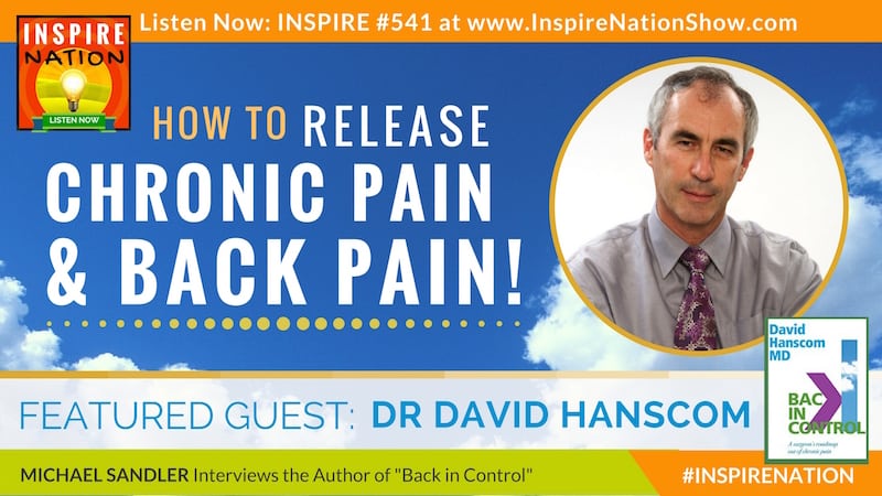 Listen to Michael Sandler's interview with Dr David Hanscom on releasing chronic pain and back pain!