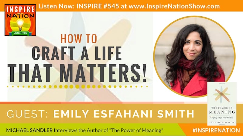 Listen to Michael Sandler interview Emily Esfahani Smith on The Power of Meaning!