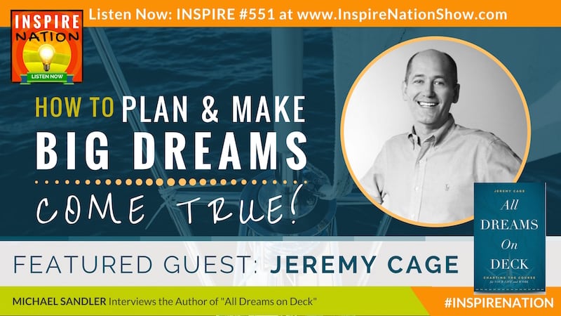 Michael Sandler interviews Jeremy Cage on making your dreams come true, big or small.
