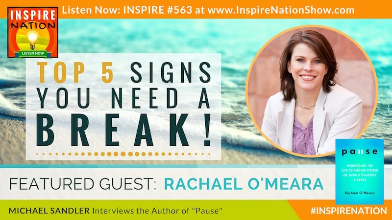 Michael Sandler interviews Rachael O'Meara on the life changing power of giving yourself a break with a Pause!