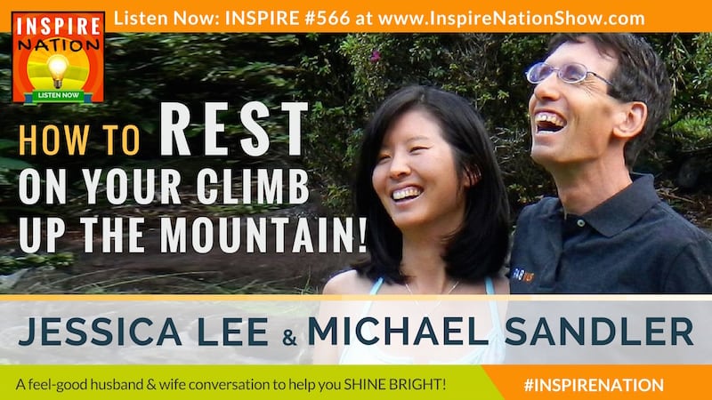 Michael Sandler and wife and cohost, Jessica Lee on why it's ok to take a break from your journey up the mountain.
