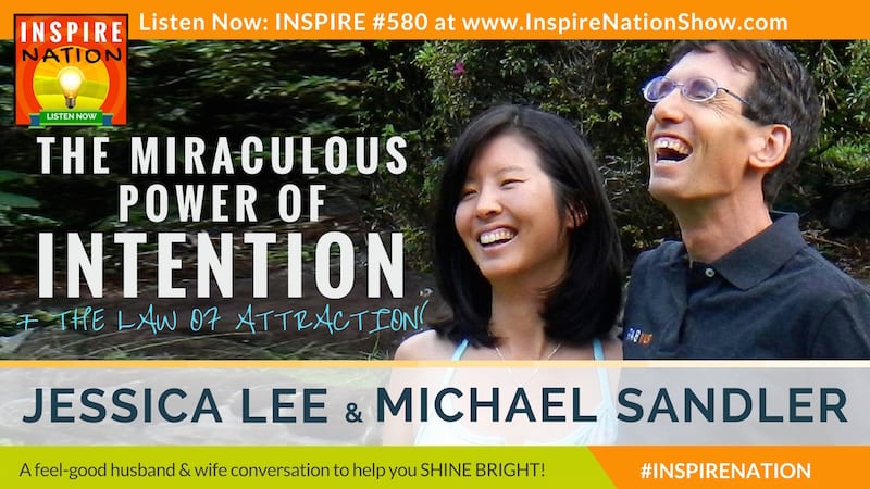 Michael Sandler chats with his wife and producer of Inspire Nation, Jessica Lee about their recent manifestation miracles!