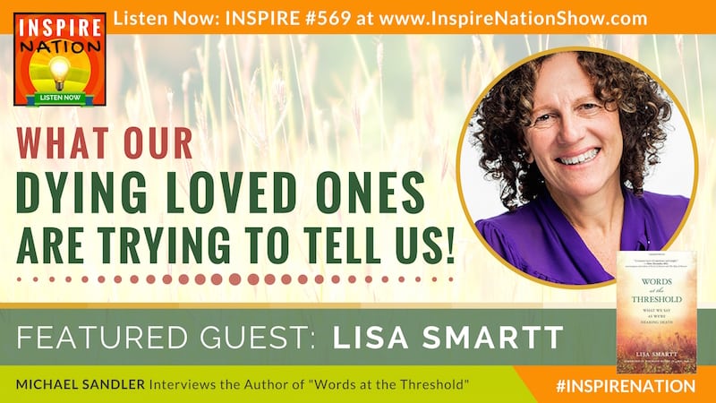 Michael Sandler interviews Lisa Smartt on the things we say as we near death!