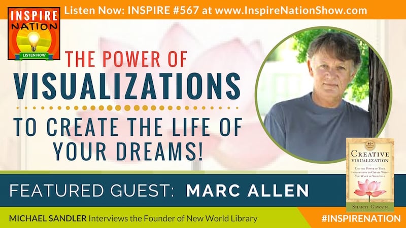 Michael Sandler interviews Marc Allen founder of New World Library on Creative Visualization!