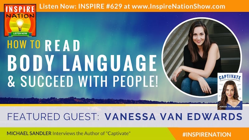 Michael Sandler interviews Vanessa Van Edwards on using micro expressions and body language to captivate your audience and succeed with people.