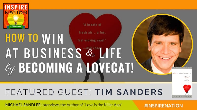 Michael Sandler interviews Tim Sanders on bringing more love to the workplace and life!