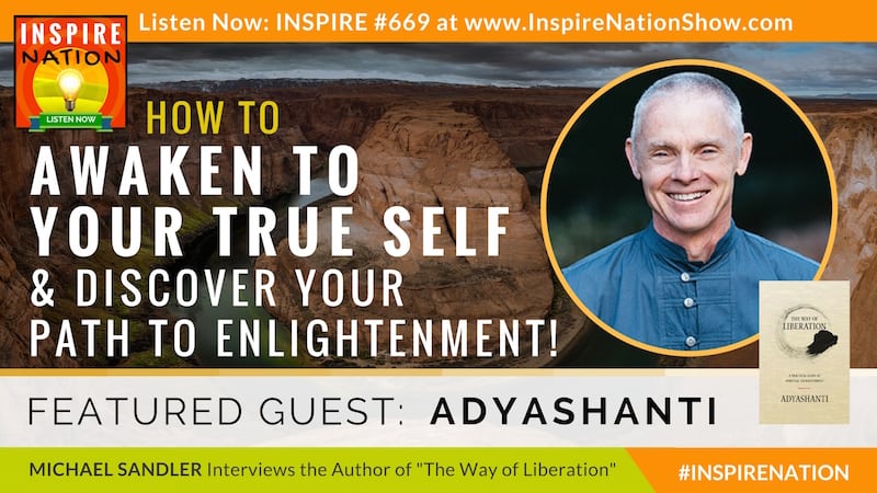 Michael Sandler interviews Adyashanti on awakening to your true self along your path towards spiritual enlightenment!
