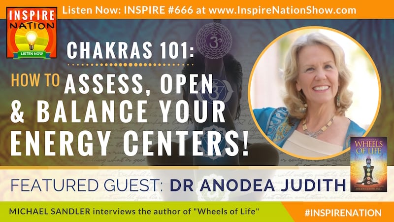 Michael Sandler interviews Dr Anodea Judith on opening and balancing your chakra system! (aka your body's energy centers)