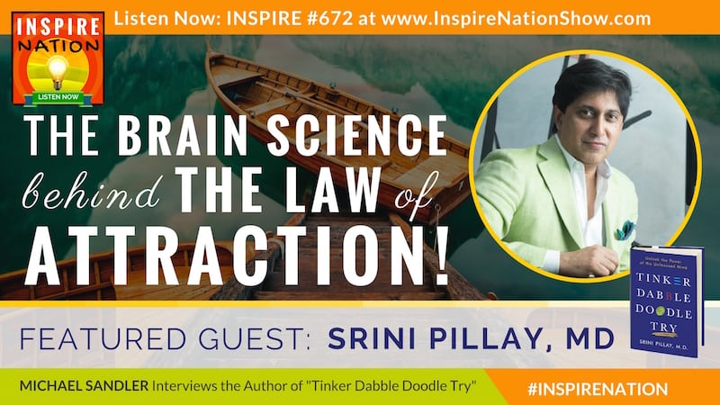 Michael Sandler intervews Dr Srini PIllay on the brain science behind the law of attraction!