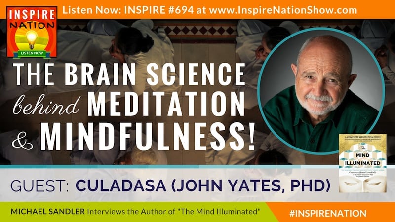 Michael Sandler interviews Culadasa aka John Yates, PhD on The Mind Illuminated and the brain science behind meditation and mindfulness.