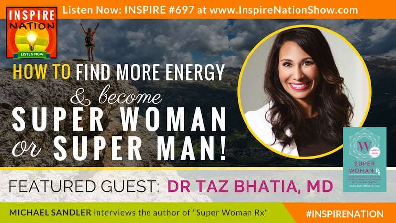 Michael Sandler interviews Dr Taz on becoming Super Woman & Super Man through integrative medicine!