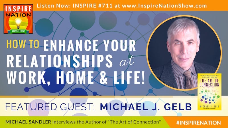 Michael Sandler interviews Michael Gelb on 7 relationships building skills everyone needs for work, home & life!