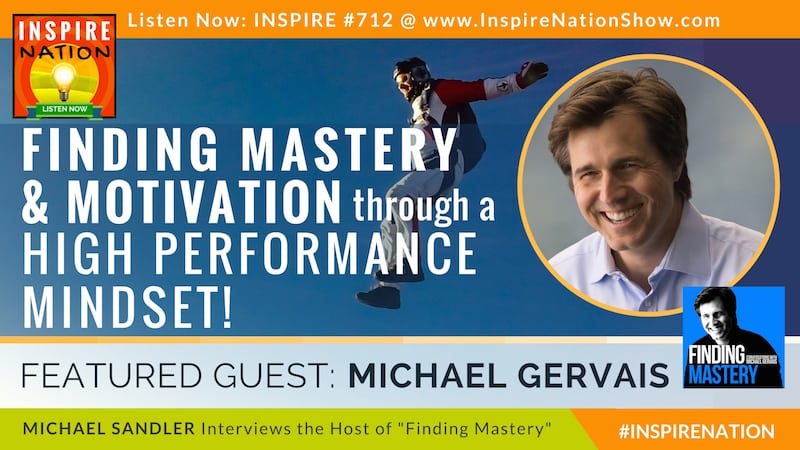 Michael Sandler interviews Seattle Seahawks sports psychologist, Michael Gervais on Finding Mastery and motivation through a high perfomance mindset!