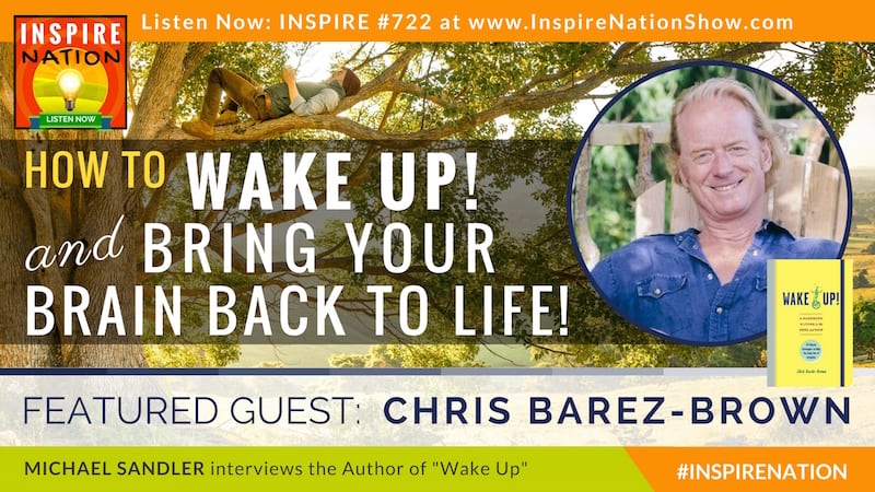 Michael Sandler interviews Chris Barez-Brown on waking up & getting your brain off of autopilot!
