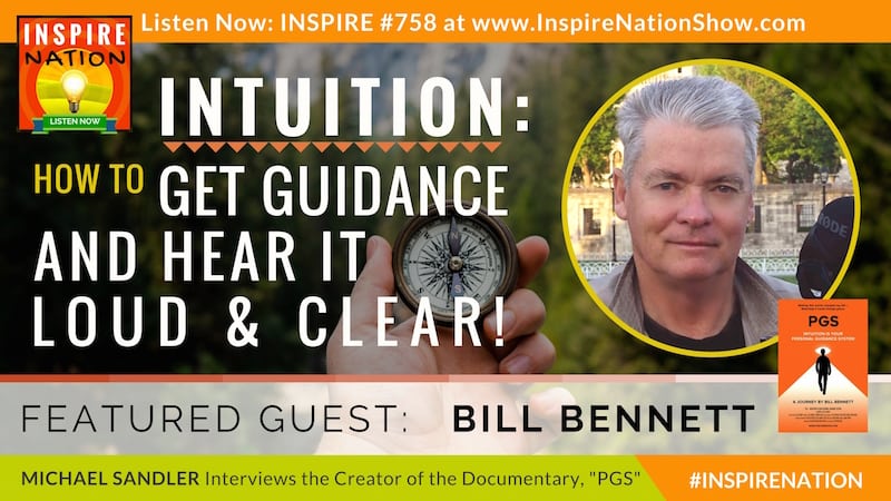 Michael Sandler interview Bill Bennett on his upcoming documentary PGS, Intuition is Your Personal Guidance System!