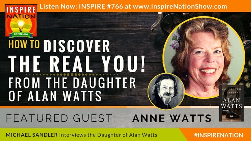 Michael Sandler interviews Anne Watts on the life & teachings of her father, Alan Watts.