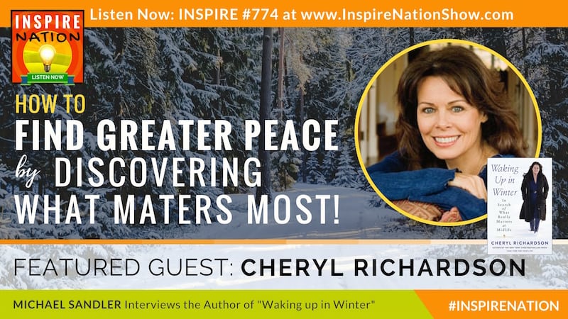 Michael Sandler interviews Cheryl Richardson on Waking up in Midlife and discovering what matters most in life.
