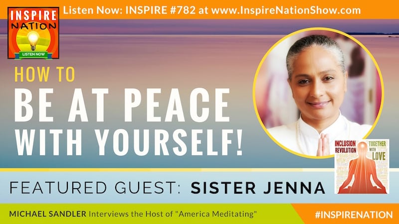 Michael Sandler interviews Sister Jenna, the radio host of America Meditating and the co-creator of the Inclusion Revolution CD!
