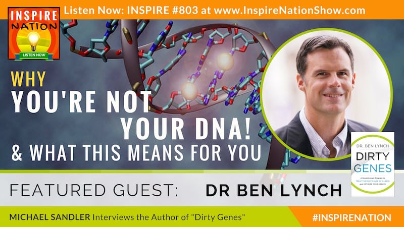 Michael Sandler interviews Dr Ben Lynch on why you're not your DNA and how you can clean your dirty genes.