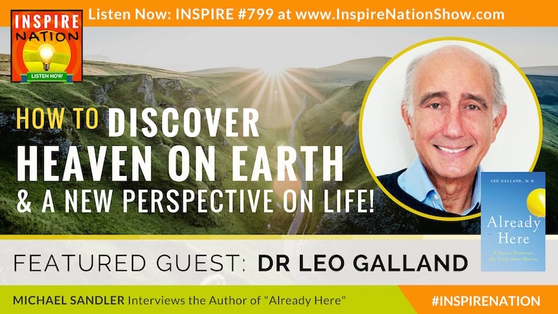 Michael Sandler interviews Dr Leo Galland on the extraordinary lessons he learned from his son in heaven.
