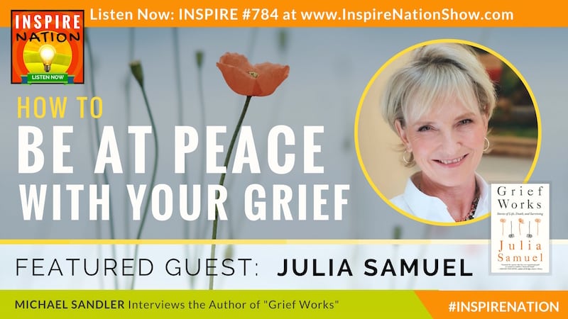 Michael Sandler interviews Julia Samuel surviving and even thriving after losing a loved one.
