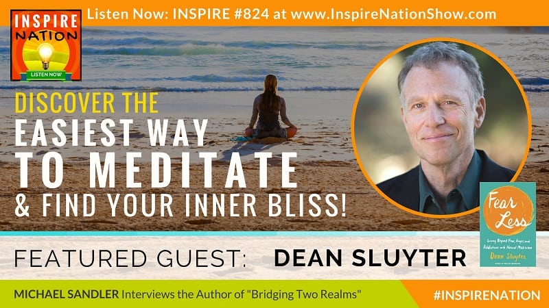 Michael Sandler interviews Dean Sluyter on the easiest way to meditate and find your inner bliss!