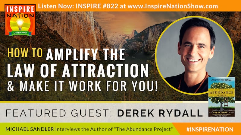 Michael Sandler and Derek Rydall on how to amplify the Law of Attraction!