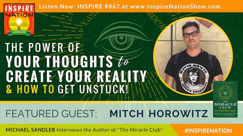 Michael Sandler interviews Mitch Horowitz on The Miracle Club and how Your Thoughts Create Your Reality!