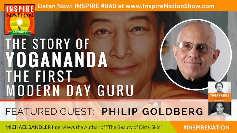 Michael Sandler interviews Philip Goldberg on The Life of Yogananda!
