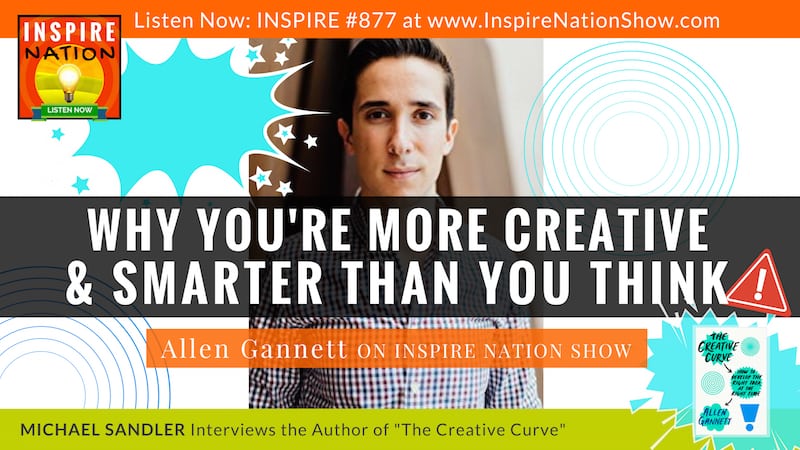 Michael Sandler interviews Allen Gannett on The Creative Curve and why you're more creative than you think!