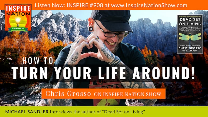 Michael Sandler interviews Chris Grosso on overcoming addiction and making the journey from f*cking up to waking up!