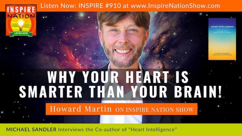 Michael Sandler interviews Howard Martin on the intelligence and science behind the power of your heart!