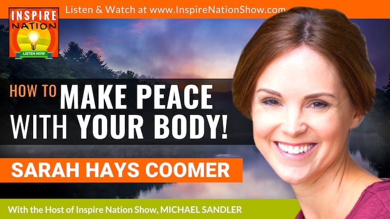 Michael Sandler interviews Sarah Hay Coomber on Making Peace with Your Body!
