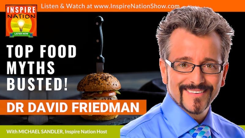 Michael Sandler interview Dr David Friedman on the top food myths.