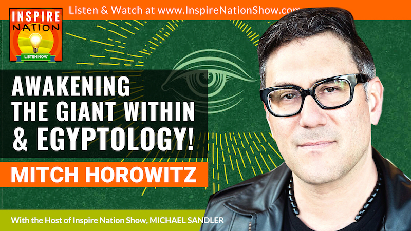 Michael Sandler interviews Mitch Horowitz on Awakening the Giant Within, Egyptology & Napoleon Hill.