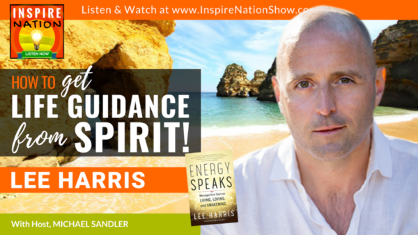 How to Get Life Guidance from the Spirit with Lee Harris!