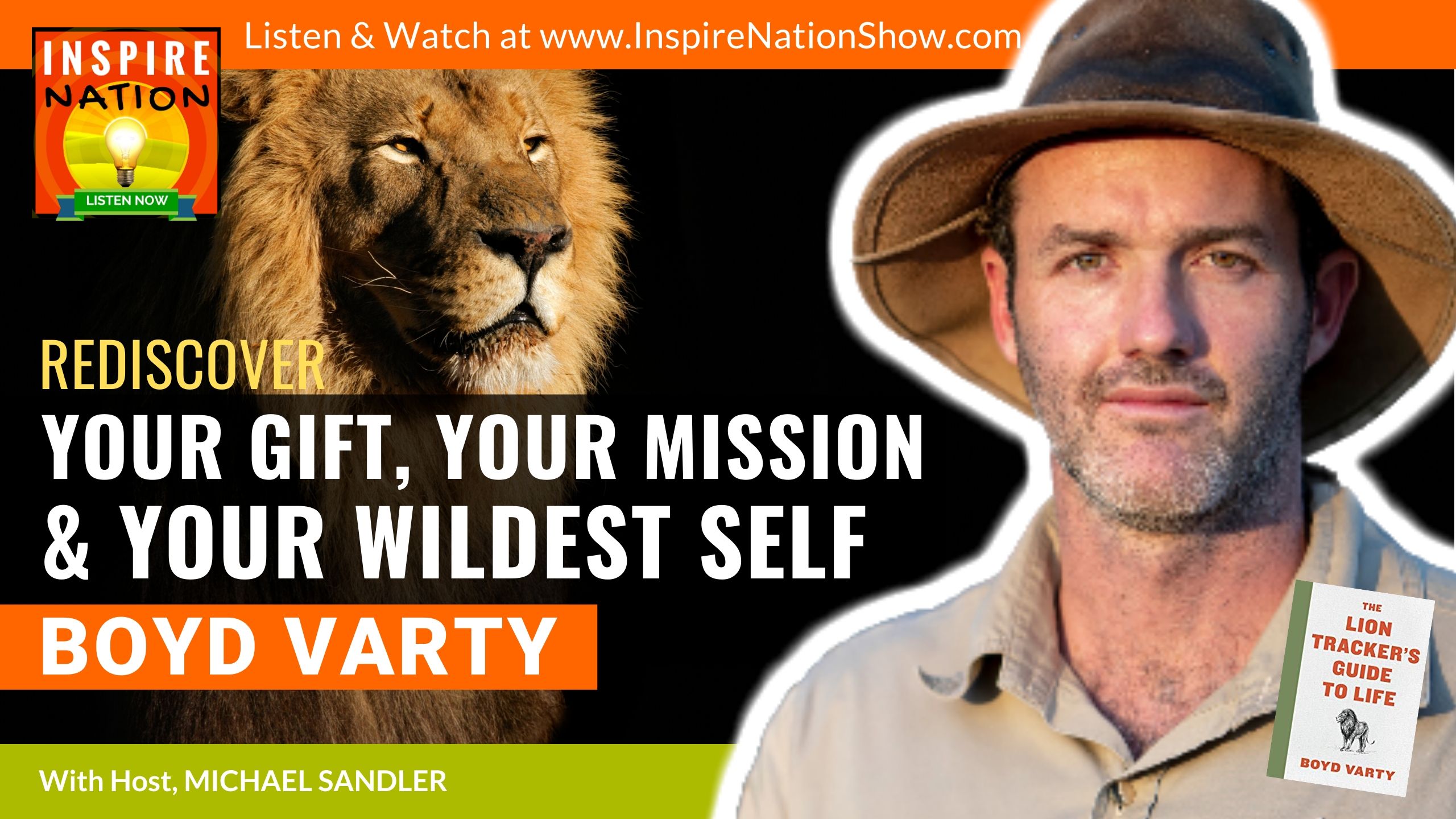 Michael Sandler interviews Boyd Varty on The Lion Tracker's Guide to Life and how you can discover your wildest, most authentic self!
