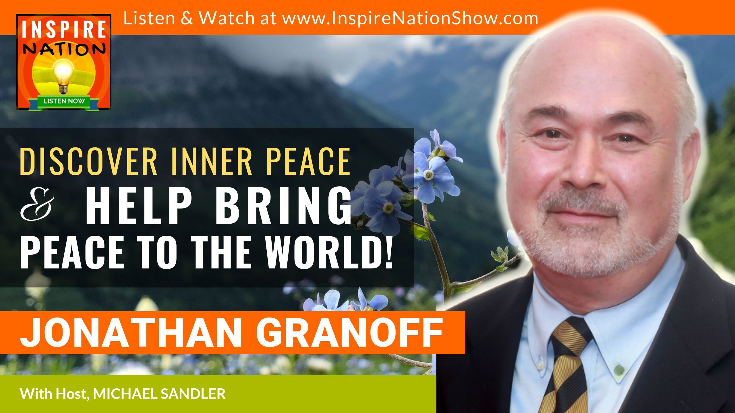 Michael Sandler interviews Jonathan Granoff on how to discover inner peace in order to help bring peace to the world.
