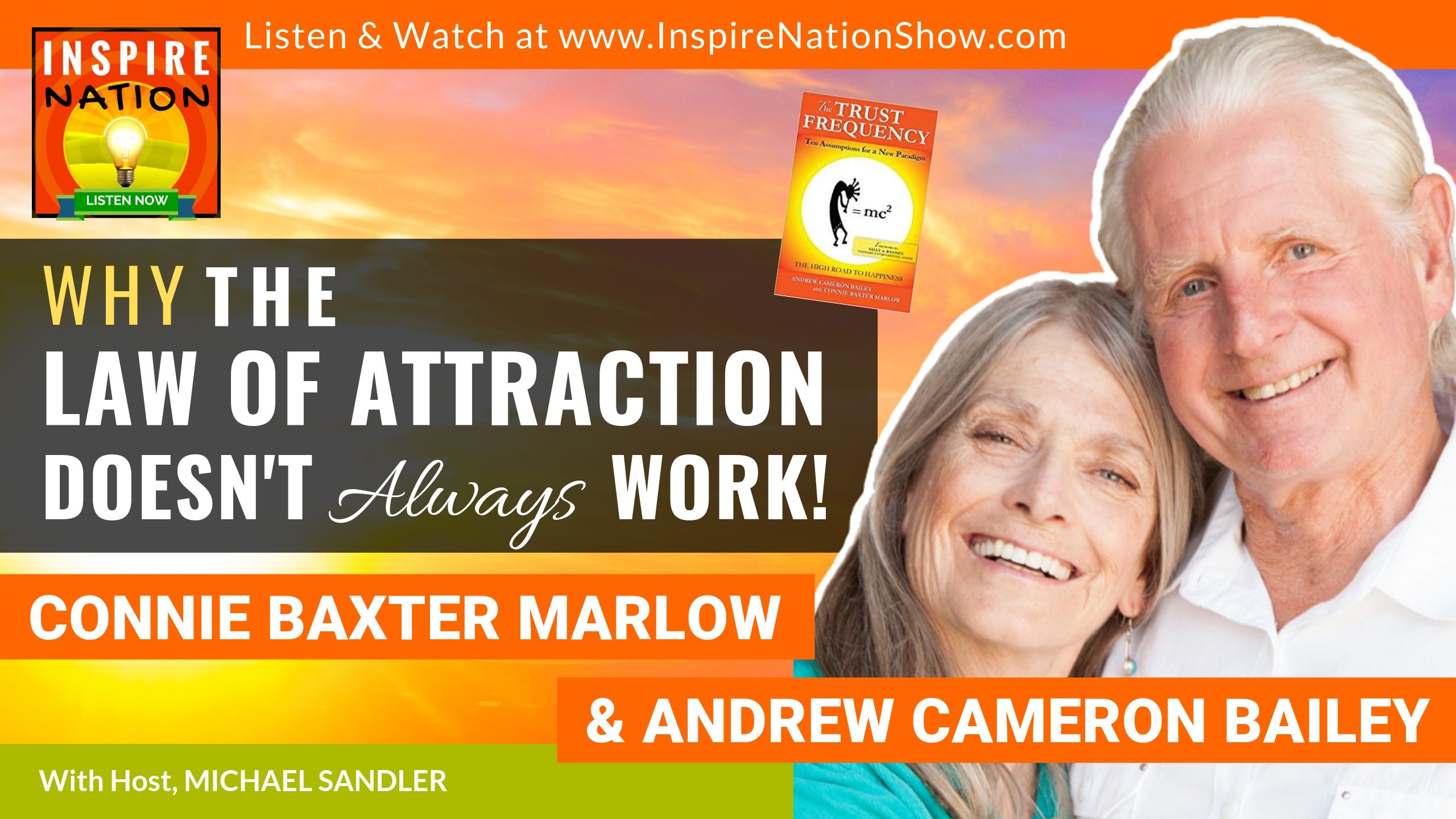 Michael Sandler interviews Andrew Cameron Bailey and Connie Baxter Marlow on the Trust Frequency and what it takes to get the Law of Attraction working for you!