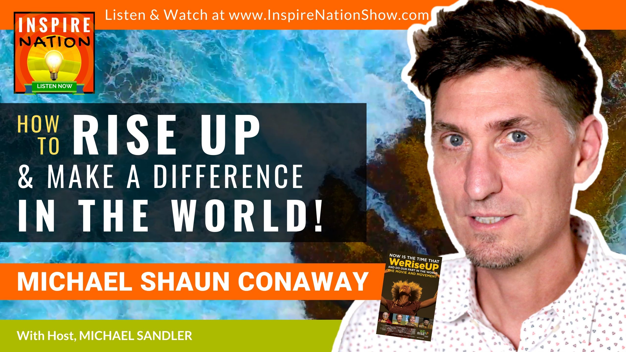 HOW TO RISE UP & MAKE A DIFFERENCE IN THE WORLD!!! Plus a Guided Meditation! Michael Shaun Conaway