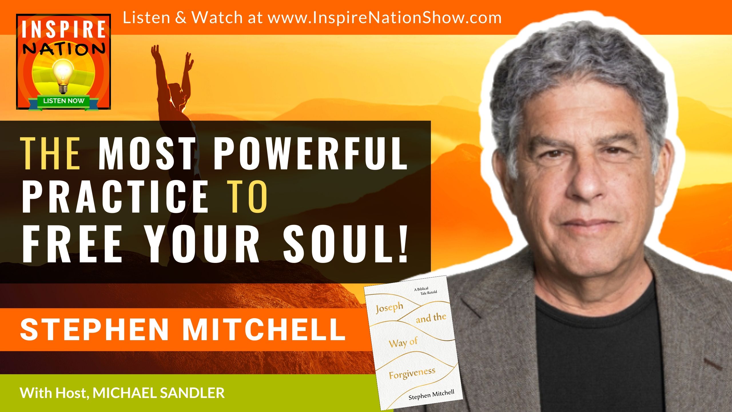 THE MOST POWERFUL PRACTICE TO FREE YOUR SOUL: FORGIVENESS!!! Self-Help Tips from Stephen Mitchell, Husband of Byron Katie