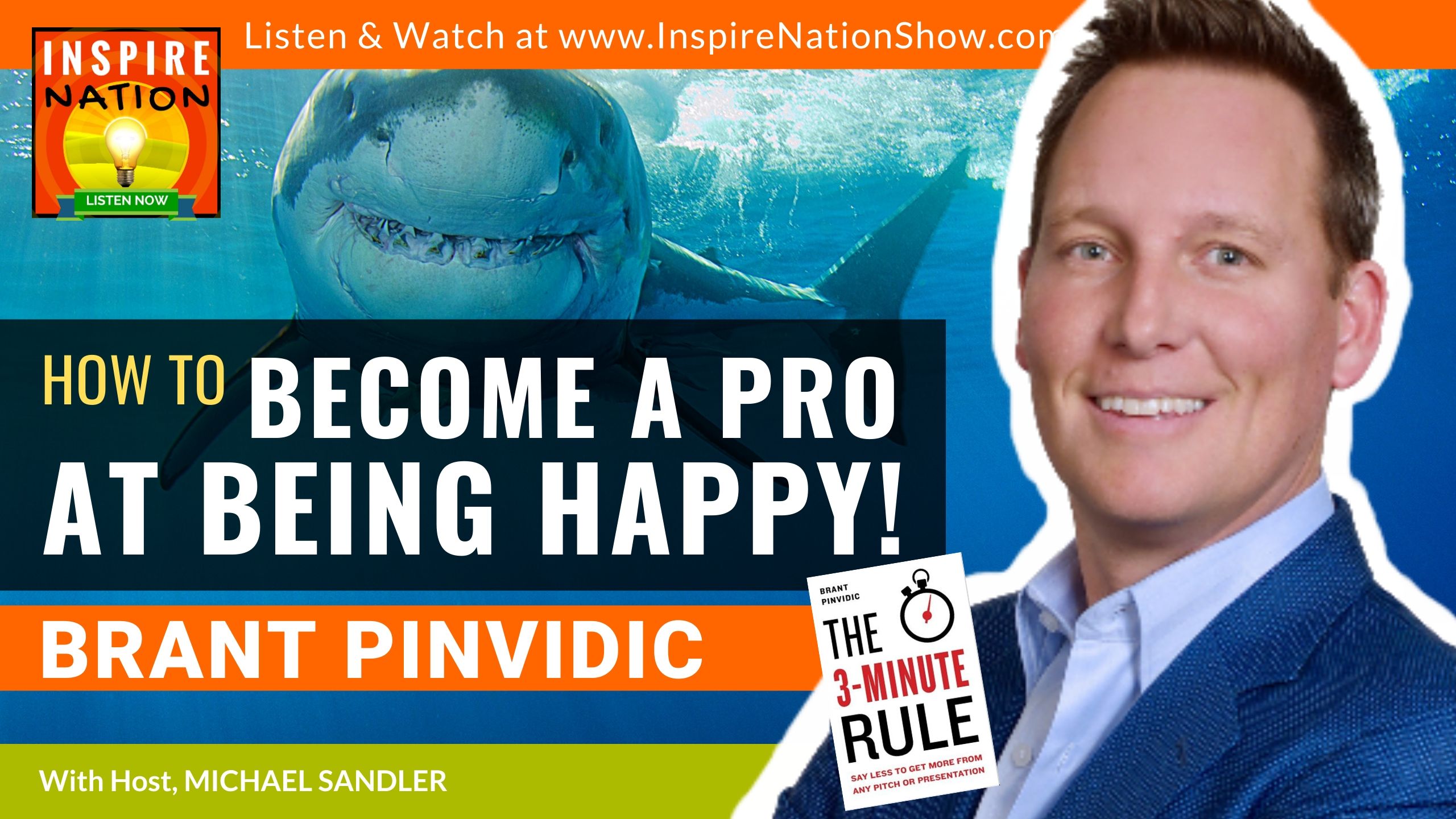 Michael Sandler interviews Brant Pinvidic on how to become a pro at being happy!