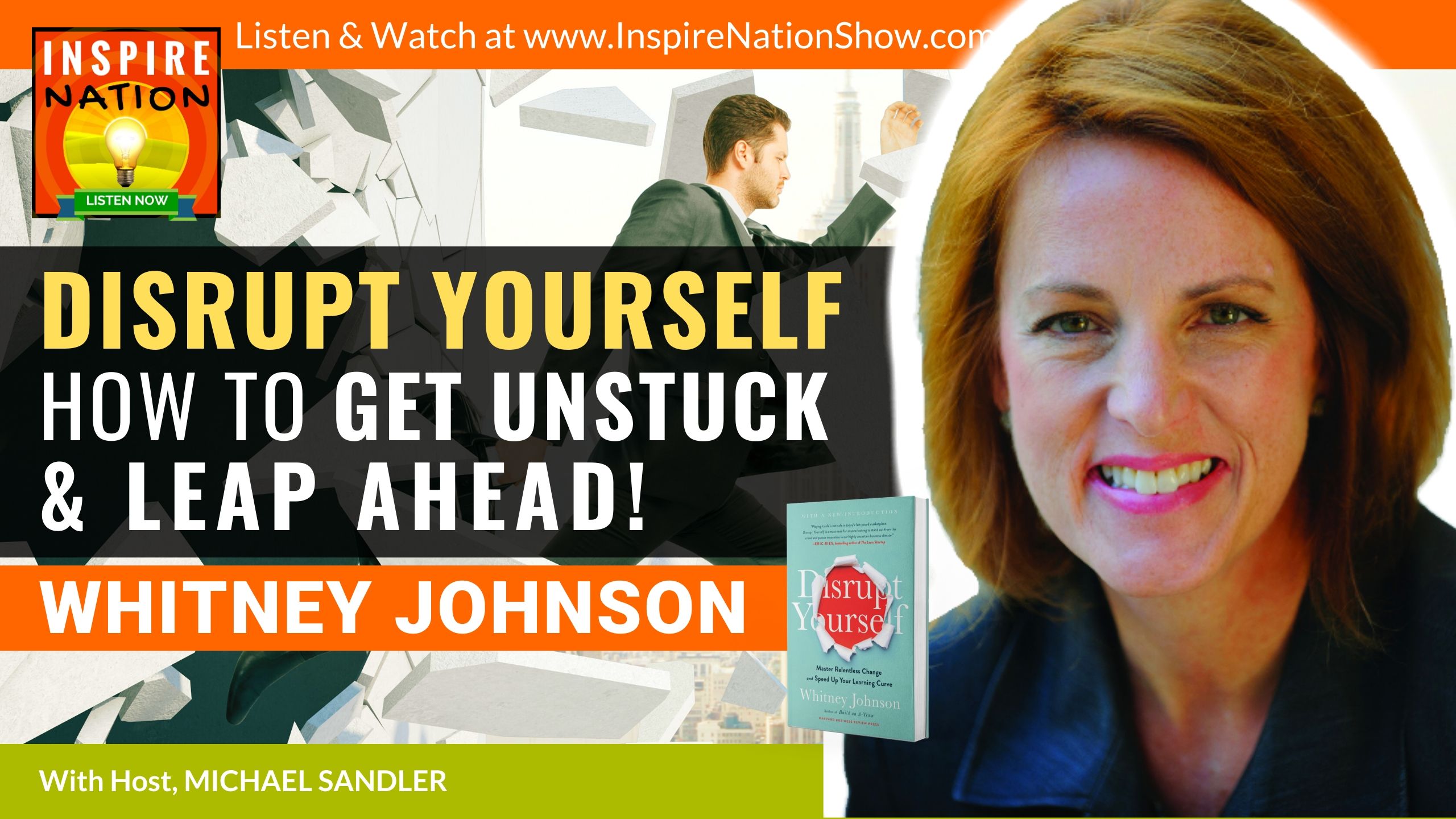 Michael Sandler interviews Whitney Johnson on how to Disrupt Yourself, Get Unstuck & Leap Ahead!