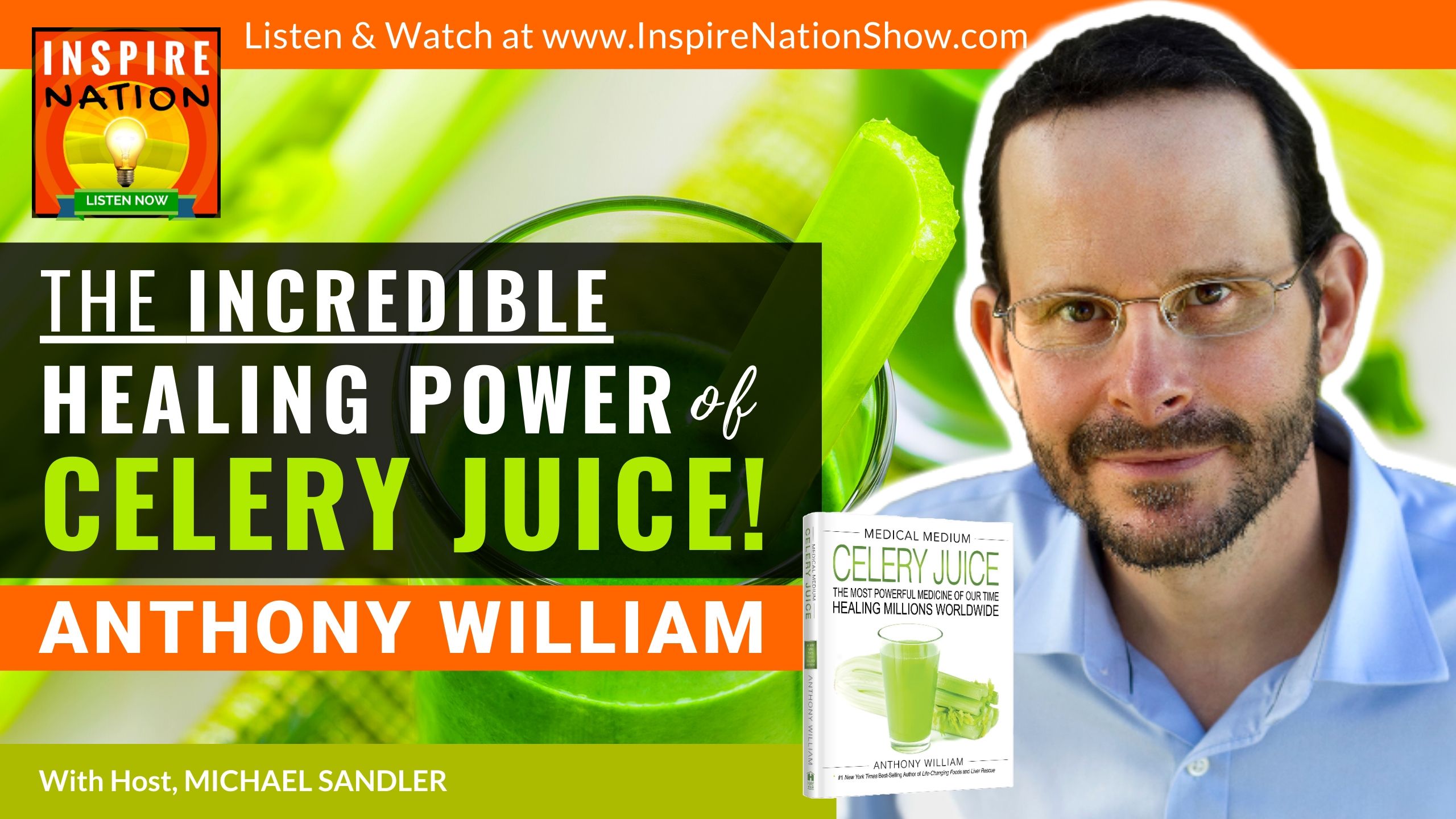 Michael Sandler interviews Medical Medium Anthony William on the life changing health benefits of drinking celery juice!