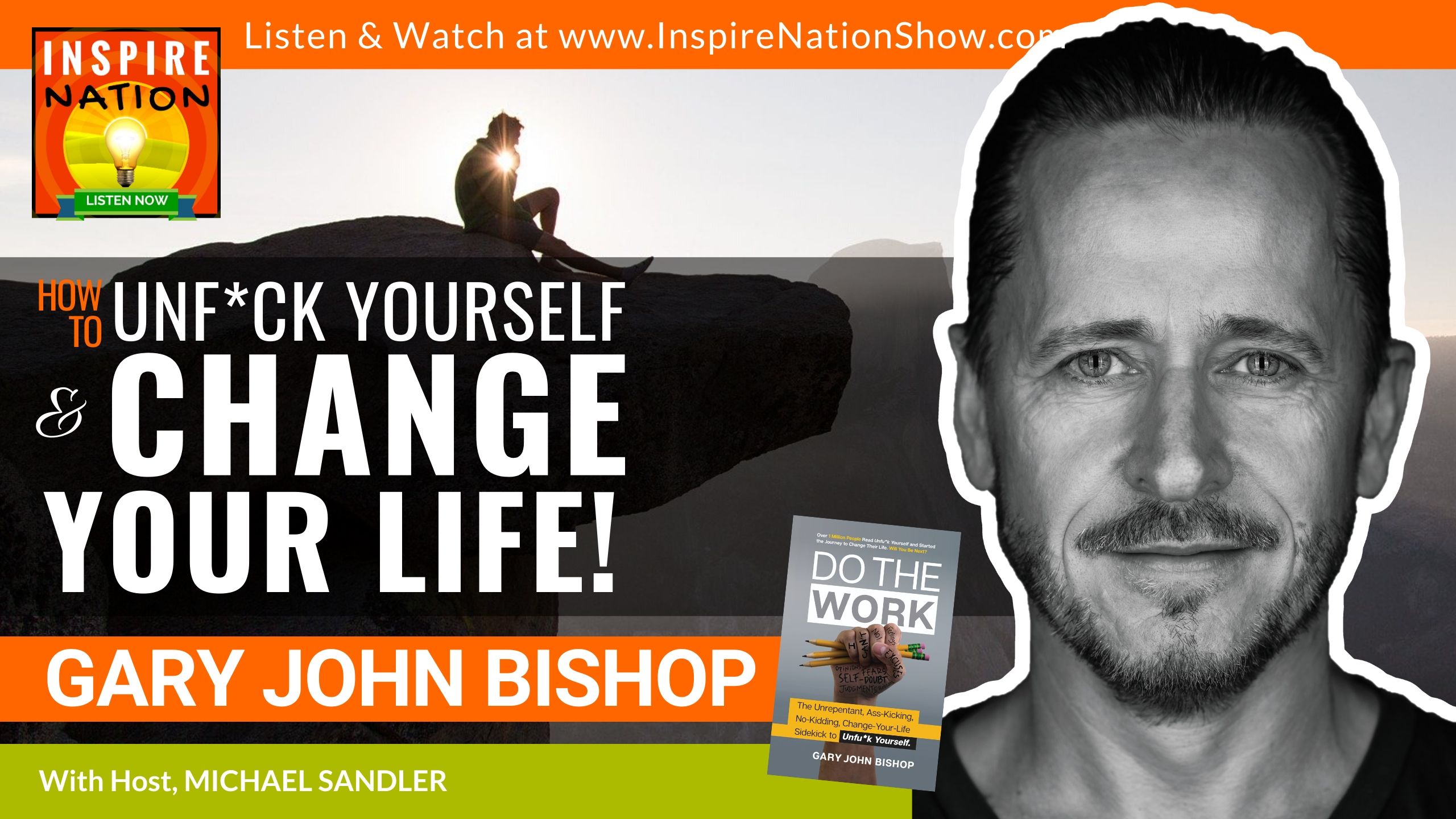 Michael Sandler interviews Gary John Bishop on how to UnF*ck Yourself by doing the work!