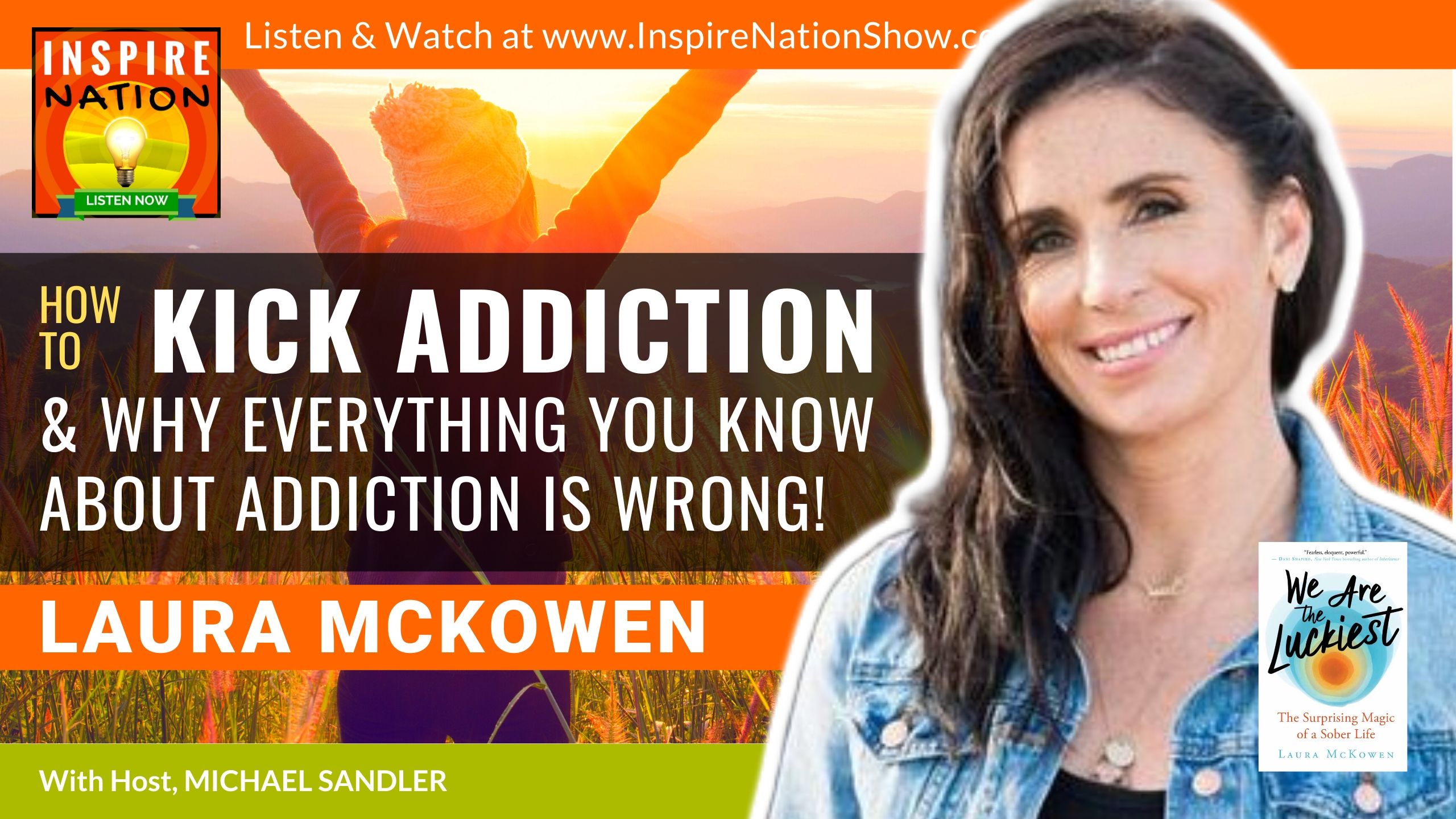 Michael Sandler interviews Laura McKowen on how to kick addiction and why everything you thought about addiction is wrong!