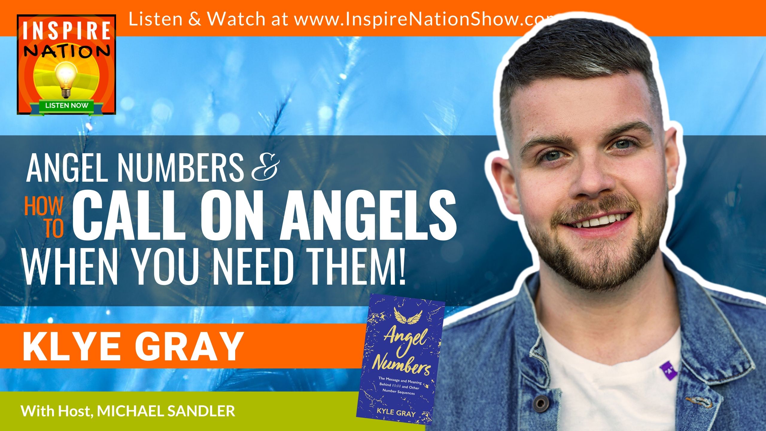 Michael Sandler interviews Kyle Gray on Angel Numbers, repeating numbers and what the angels are trying to tell you!
